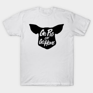 Go Pig or Go Home #1 (dark) T-Shirt